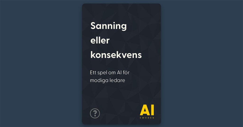 Framsidan av kortspelet Sanning eller konsekvens från AI Sweden – ett spel om AI för modiga ledare, lanserat 2 juli 2025